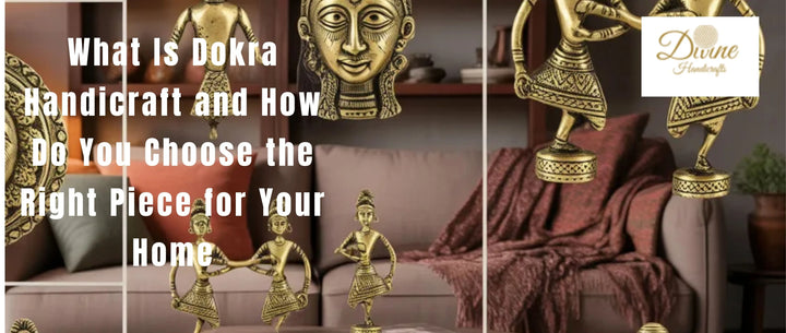 What Is Dokra Handicraft and How Do You Choose the Right Piece for Your Home