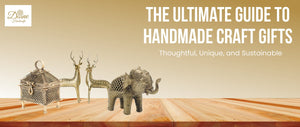 Ultimate Guide to Handmade Craft Gifts: Thoughtful, Unique, and Sustainable
